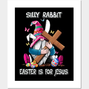 Silly Rabbit Easter Is For Jesus Christian Cross Easter's Day Posters and Art